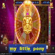 my little pony jogos de vestir